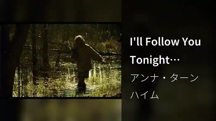 I'll Follow You Tonight (Video)