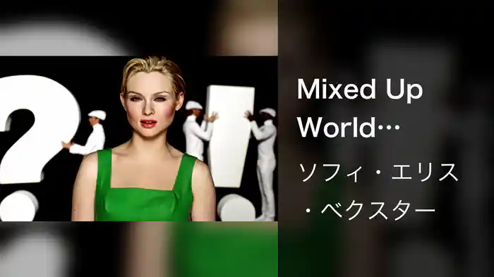 Mixed Up World (Video)