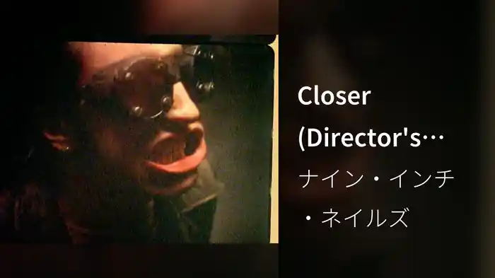 Closer (Director's Cut)