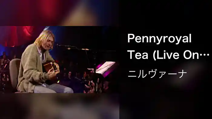 Pennyroyal Tea (Live On MTV Unplugged, 1993 / Unedited)