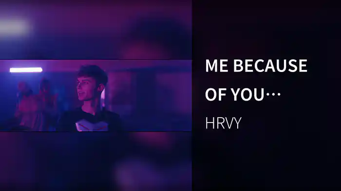 ME BECAUSE OF YOU (HRVY’s Edit)