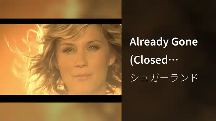 Already Gone (Closed-Captioned)
