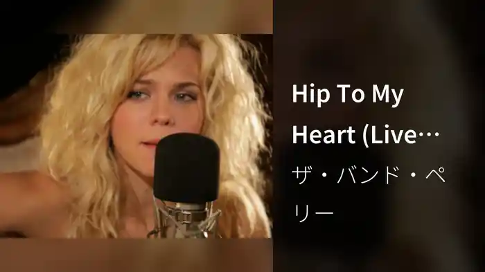 Hip To My Heart (Live From Oceanway Studios, Nashville/2010)