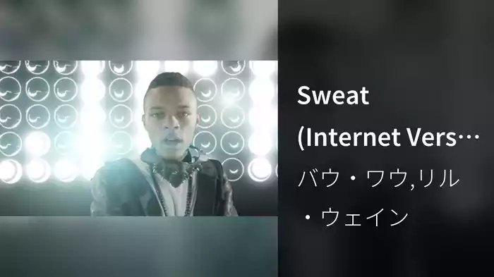 Sweat (Internet Version/Explicit)