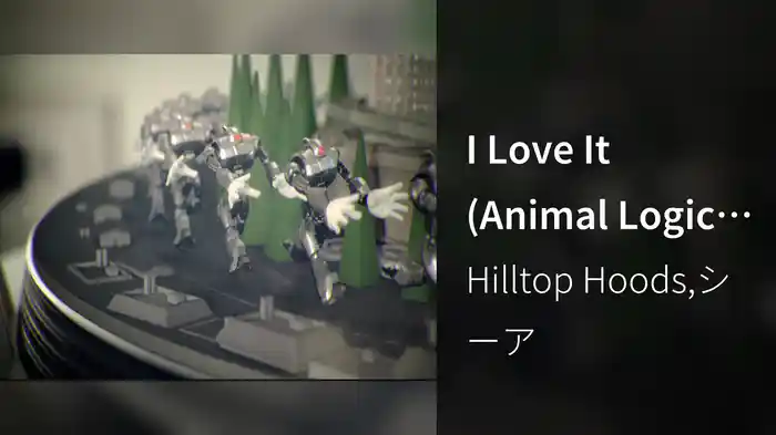 I Love It (Animal Logic Version)