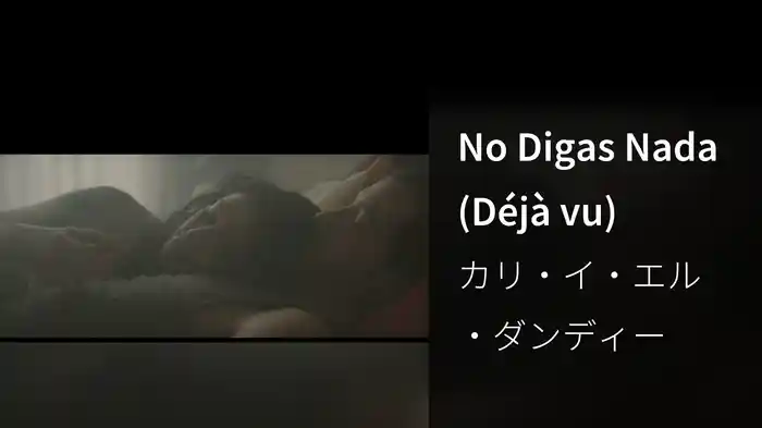No Digas Nada (Déjà vu)