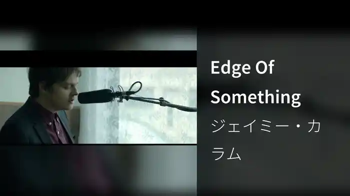 Edge Of Something