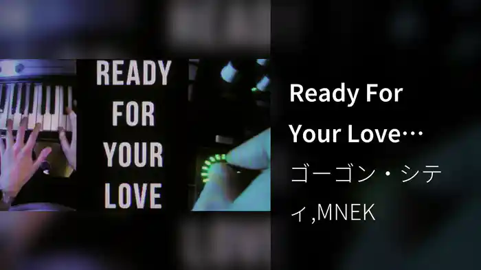 Ready For Your Love (Studio Version)