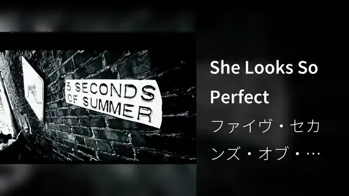 She Looks So Perfect