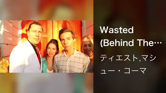 Wasted (Behind The Scenes)
