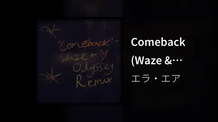 Comeback (Waze & Odyssey Remix)