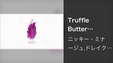 Truffle Butter (Audio)