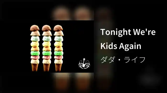 Tonight We're Kids Again