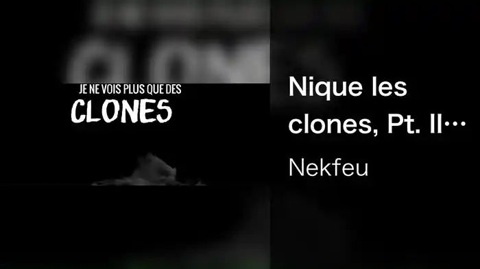 Nique les clones, Pt. II (Lyric Video)