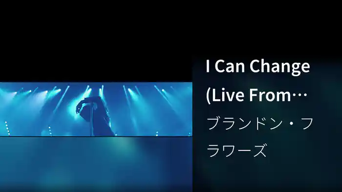 I Can Change (Live From Brixton Academy)
