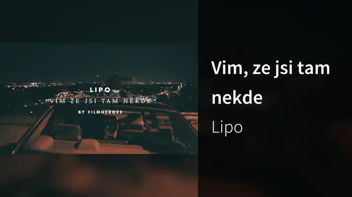 Vim, ze jsi tam nekde