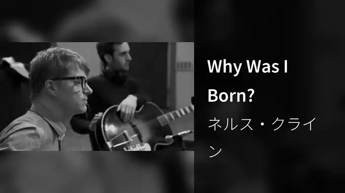 Why Was I Born?