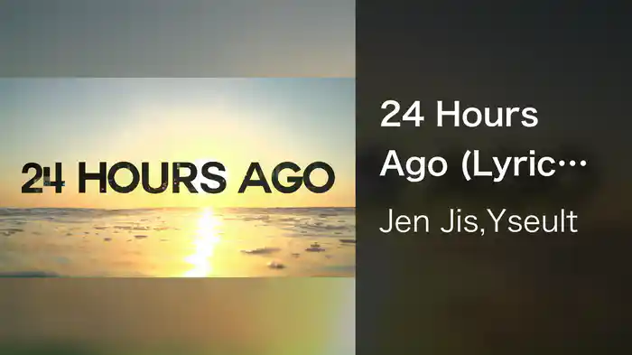 24 Hours Ago (Lyric Video)