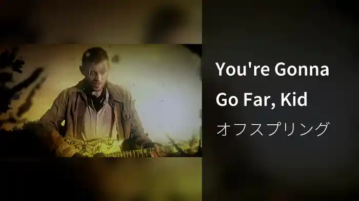 You're Gonna Go Far, Kid