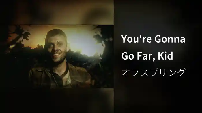 You're Gonna Go Far, Kid