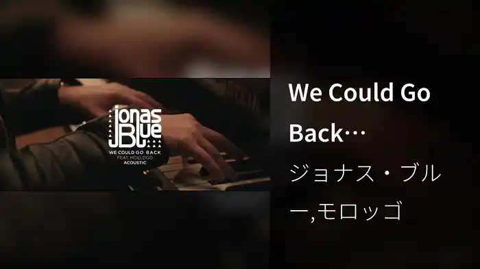 We Could Go Back (Acoustic)