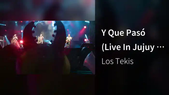 Y Que Pasó (Live In Jujuy / 2018)