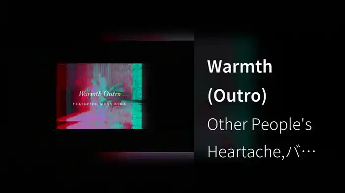 Warmth (Outro)