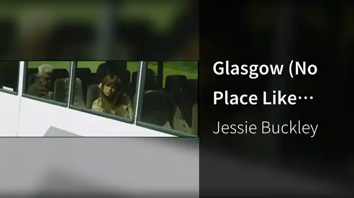 Glasgow (No Place Like Home) (From "Wild Rose")