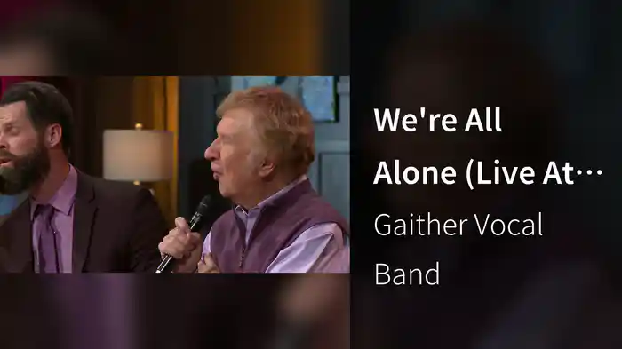 We're All Alone (Live At Gaither Studios, Alexandria, IN / 2023)