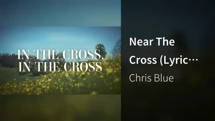 Near The Cross (Lyric Video)