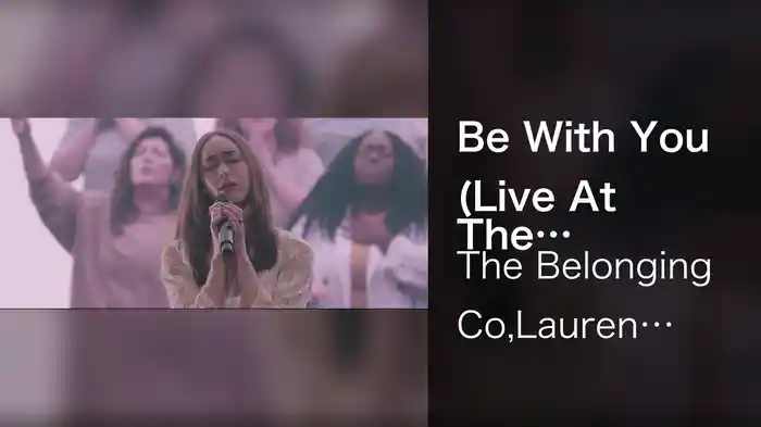 Be With You (Live At The Belonging Co, Nashville, TN/2021)