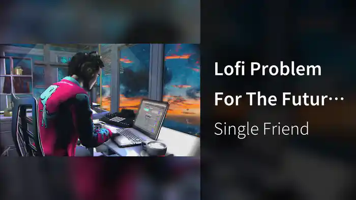 Lofi Problem For The Future Me