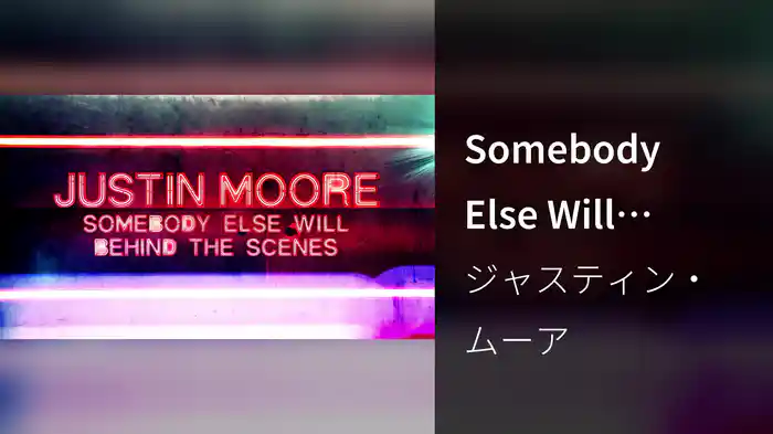 Somebody Else Will (Behind The Scenes)