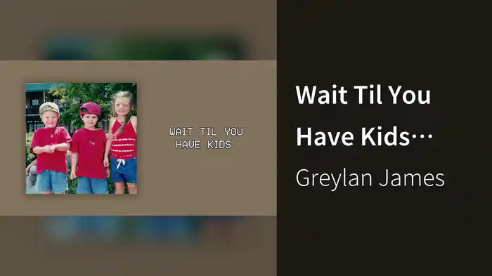 Wait Til You Have Kids (Lyric Video)
