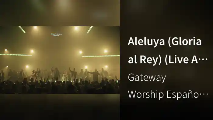 Aleluya (Gloria al Rey) (Live At Gateway Church, Southlake, TX, 2023)
