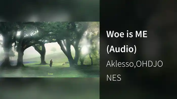 Woe is ME (Audio)