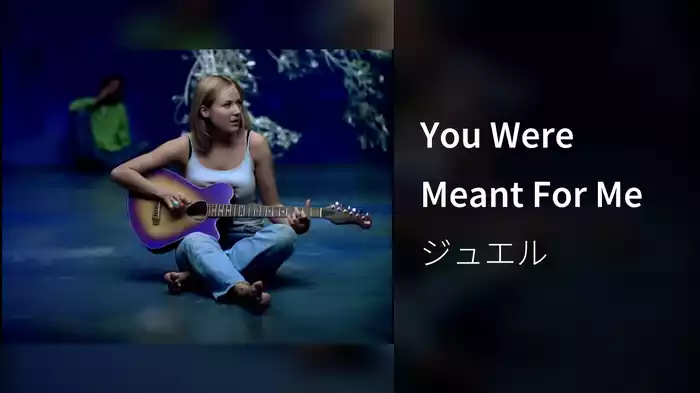 You Were Meant For Me