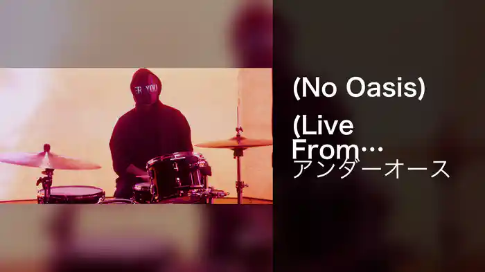 (No Oasis) (Live From Digital Ghost)