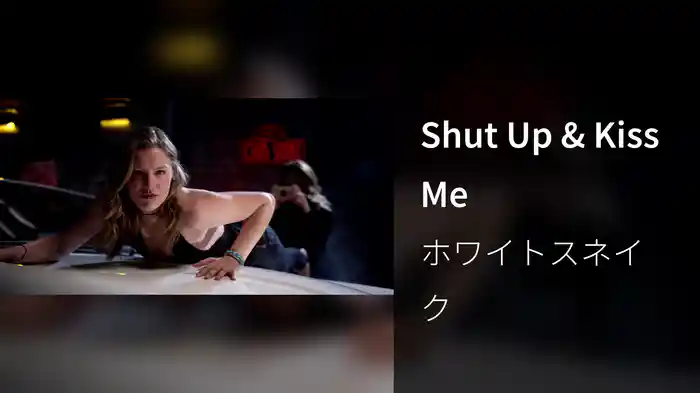 Shut Up & Kiss Me