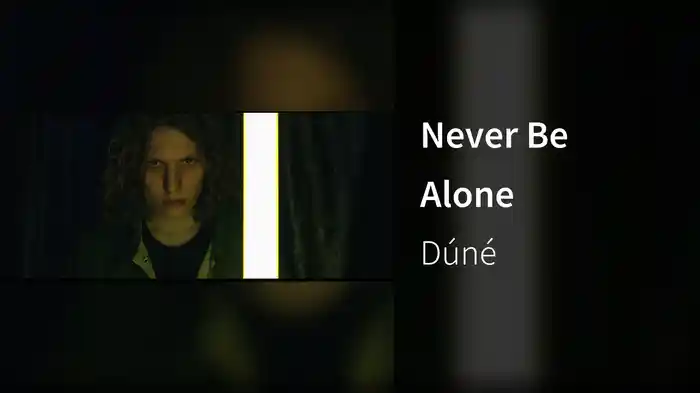 Never Be Alone