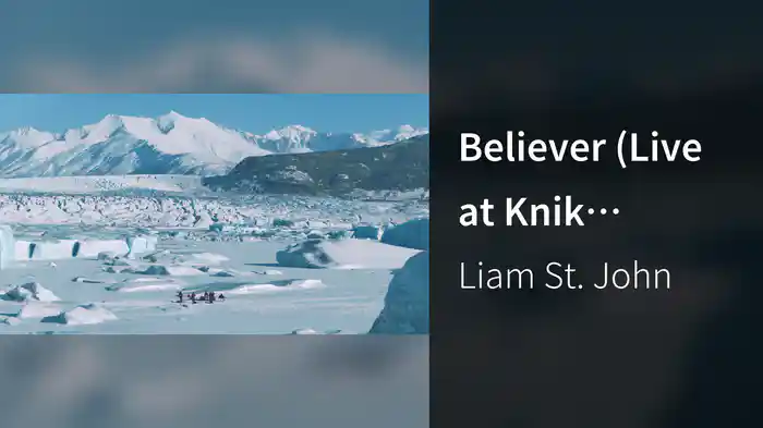 Believer (Live at Knik Glacier, Alaska / 2026)