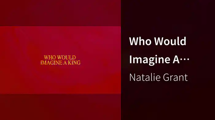 Who Would Imagine A King (Lyric Video)