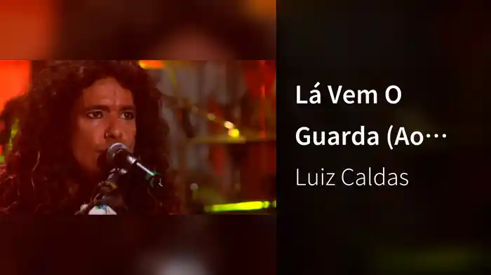 Lá Vem O Guarda (Ao Vivo)