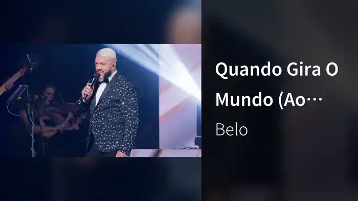 Quando Gira O Mundo (Ao Vivo Em São Paulo / 2025 / Belo In Concert)