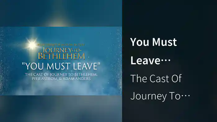 You Must Leave (Audio/From “Journey To Bethlehem”)