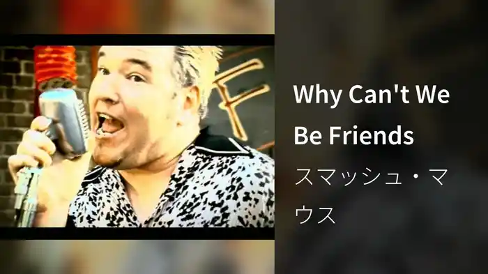 Why Can't We Be Friends