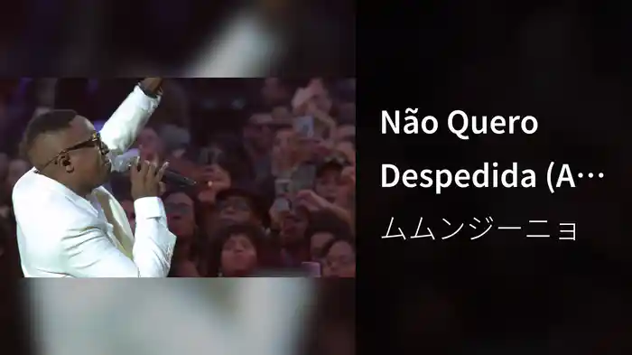Não Quero Despedida (Ao Vivo)