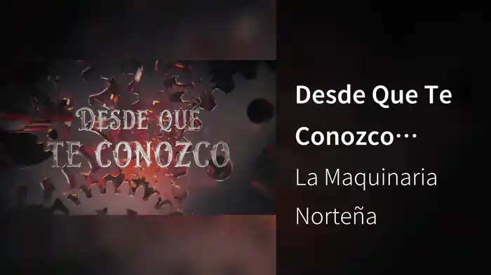 Desde Que Te Conozco (LETRA)
