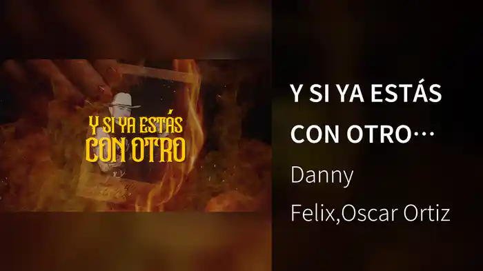 Y SI YA ESTÁS CON OTRO (LETRA)