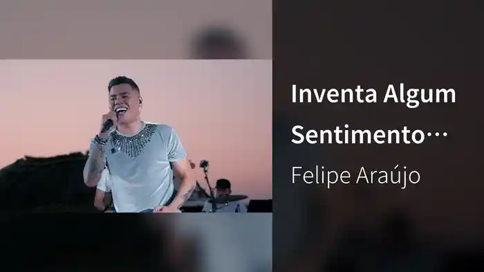 Inventa Algum Sentimento (Felipe Araújo In Brasília / Ao Vivo Na Praia / 2019)